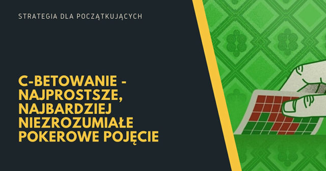 C-betowanie – najprostsze, najbardziej niezrozumiałe pokerowe pojęcie