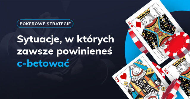Sytuacje, w których zawsze powinieneś c-betować