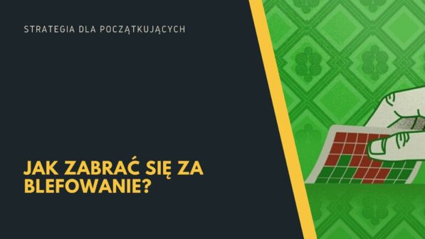Strategia dla początkujących: Jak zabrać się za blefowanie?