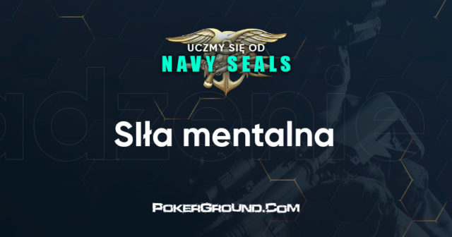 Uczmy się od Navy SEALS: Siła mentalna