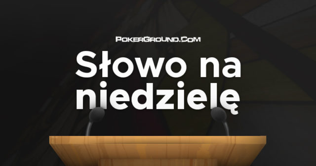 Słowo na niedzielę – 05.09.2021 r. (Ej, czekaj pan)