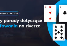 Trzy porady dotyczące blefowania na riverze Blefowanie na riverze