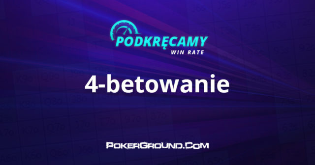 Podkręcamy win rate: 4-betowanie