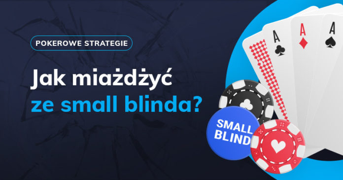Small blind - trzy cenne porady Small blind - trzy cenne porady