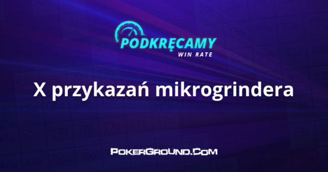 Podkręcamy win rate – Dziesięć przykazań mikrogrindera dot. fazy preflop i nie tylko