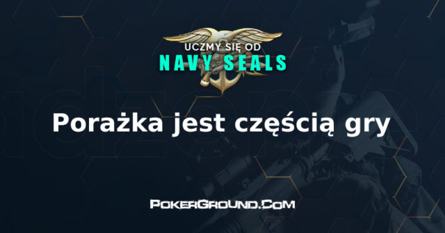 Uczmy się od Navy SEALS: Porażka jest częścią gry