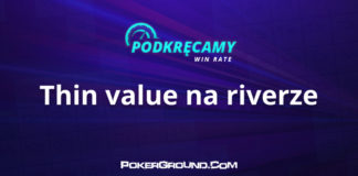 Podkręcamy win rate: Thin value betting na riverze (IP/OOP)