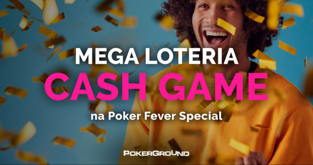 MEGA Loteria Cash Game w trakcie Poker Fever Special