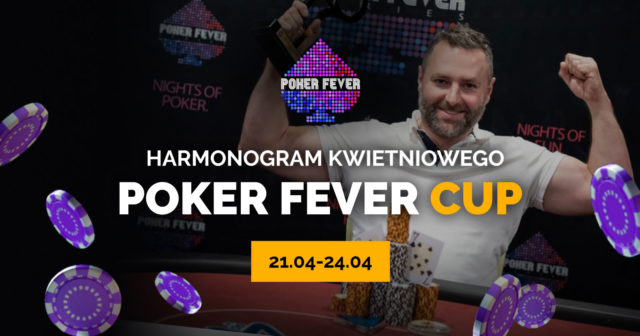 Zapraszamy na kwietniowy Poker Fever CUP (HARMONOGRAM)