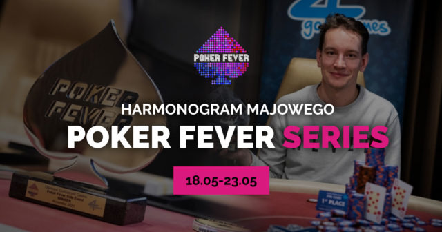 Poker Fever Series (maj 2022): Zapraszamy do gry o ponad 7 mln CZK! [HARMONOGRAM]