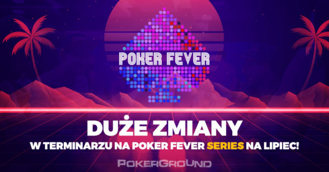 Duże zmiany w harmonogramie Poker Fever Series