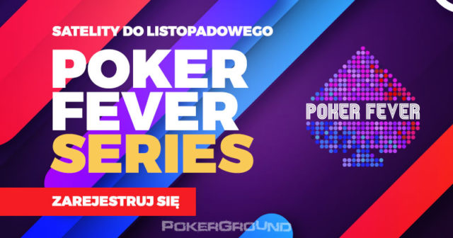 Satelity do Poker Fever Series na UNIBET – powalcz o bilet na listopad  już dziś!
