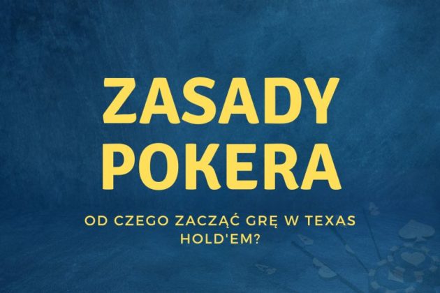 Zasady gry w pokera – podstawy dla nowicjuszy w Texas Hold’em