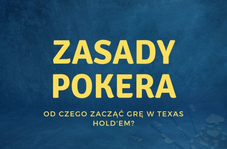 Zasady gry w pokera – podstawy dla nowicjuszy w Texas Hold’em