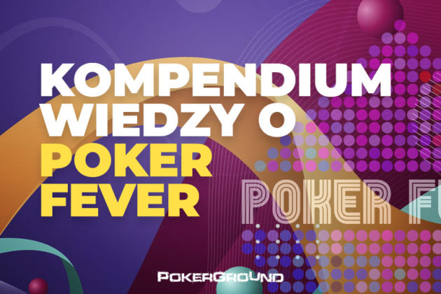 Poker Fever – kompendium wiedzy o festiwalu